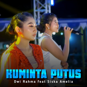 Dwi Rahma - Kuminta Putus (feat. Siska Amelia)