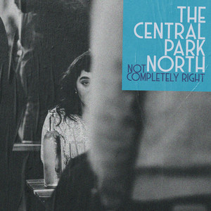Not Completely Right by The Central Park North