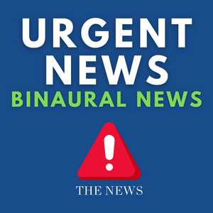 The News - Urgent News (Binaural News)