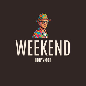 WEEKEND by HORYZMOR
