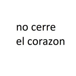 no cerre el corazon by hoodchad