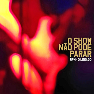 O Show Não Pode Parar by RPM O Legado