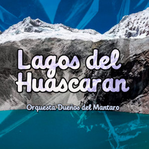 Lagos del Huascaran by Orquesta Dueños del Mantaro