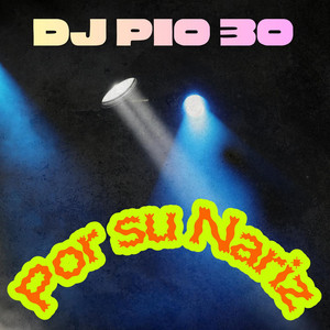 Por su Nariz by DJ Pio 30