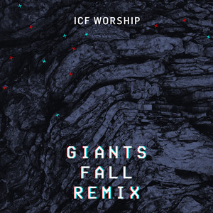 Giants Fall - Remix by ICF Worship, Reyer
