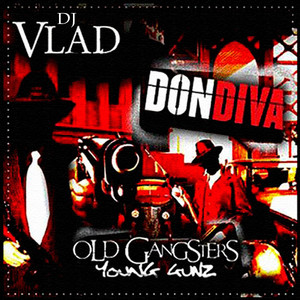 Don Diva: Old Gangsters, Young Gunz - Album by DJ Vlad | Spotify