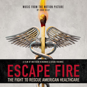 Escape Fire: The Fight to Rescue American Healthcare