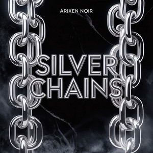 SILVER CHAINS by Arixen Noir