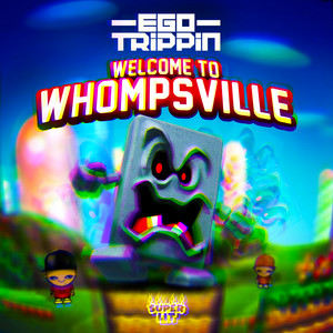 Ego Trippin - Mario Whomp