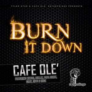 Burn It Down (feat. Papa Dukez, MixtuR, Dollaz, Sippi, Rugz & Grav) by Cafe Ole', Papa Dukez, MixtuR, Dollaz, Sippi, Rugz, Grav