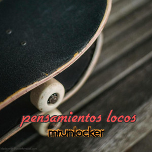 PENSAMIENTOS LOCOS by MR.UNLOCKER