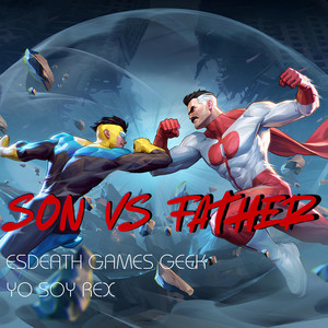Son vs Father: Invincible by Esdeath Games Geek, Yo Soy Rex
