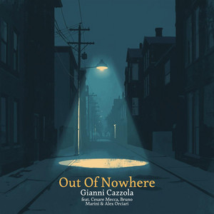 Out Of Nowhere (feat. Cesare Mecca, Bruno Marini & Alex Orciari) by Gianni Cazzola, Cesare Mecca, Bruno Marini, Alex Orciari