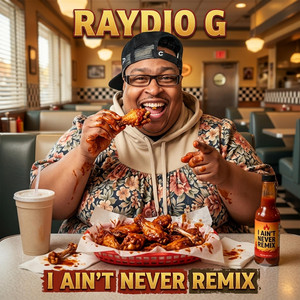 I Aint Never by Raydio G