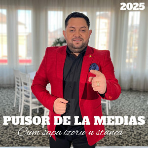 Puisor de la Medias - Cum sapa izvoru-n stanca (Ascultare Hit 2025)