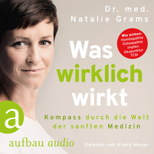 Was wirklich wirkt (Kompass durch die Welt der sanften Medizin)