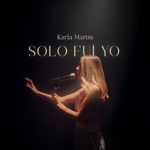 Solo Fuí Yo by Karla Martss