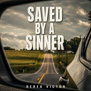 Saved by a Sinner by Derek Victor
