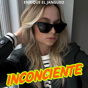 Inconciente by Enrique el Jangueo