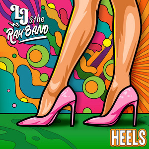 Heels by LJ and the Ray Band