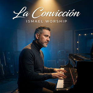 La Convicción by Ismael Worship