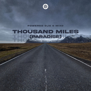 Thousand Miles (Paradise) by Powered Djs, Mixo