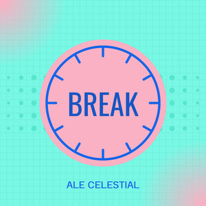 Break by Ale Celestial