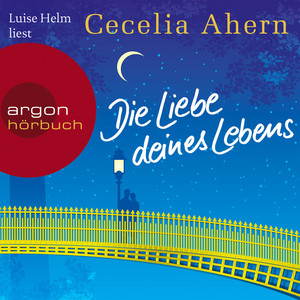 Die Liebe deines Lebens (Gekürzte Fassung)