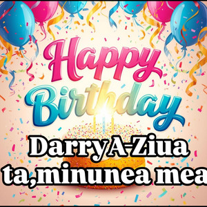 DarryA - Ziua ta,minunea mea