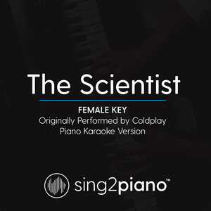 Sing2Piano - The Scientist: Female Key (Originally Performed by Coldplay) [Piano Karaoke Version]