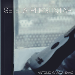 Se ela perguntar by Antonio Garcia Isaac