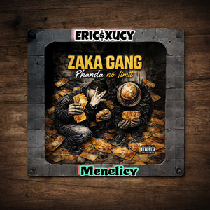 Zaka Gang [Phanda No Limit] by Eric$xucy Menelicy
