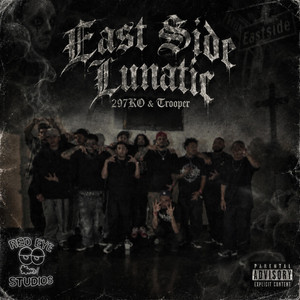 EASTSIDE LUNATIC (prod.Ouija) by 297KO, Trooper