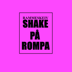 Shake På Rompa by Rammeskeiv