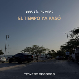 El tiempo ya pasó by Gbriell Towers