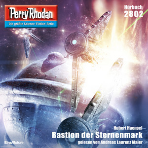 Bastion der Sternenmark - Perry Rhodan - Erstauflage 2802 (Ungekürzt)