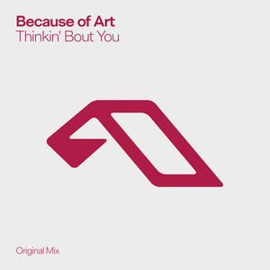 Thinkin' Bout You - Extended Mix by Because of Art