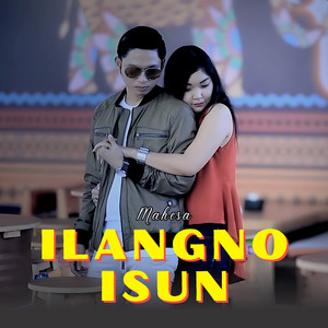 Mahesa - Ilangno Isun