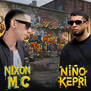 Los Míos Son Rutinario by Nixon M.C, Niño Kepri