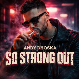 So Strong Out by Andy Dhoska