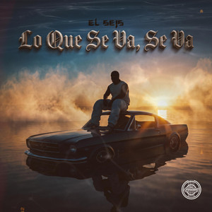 Lo Que Se Va, Se Va by El Seis