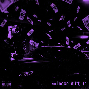 Loose With It by KIDR