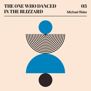 The One Who Danced in the Blizzard by Michael Riske