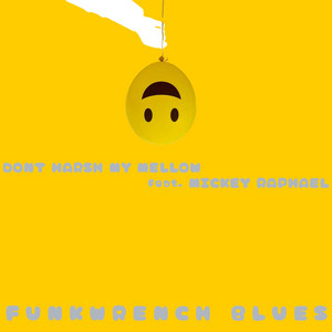 Don't Harsh My Mellow by Funkwrench Blues, Mickey Raphael