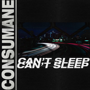 Can't Sleep by Consumane