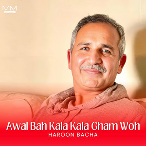 Haroon Bacha - Awal Bah Kala Kala Gham Woh