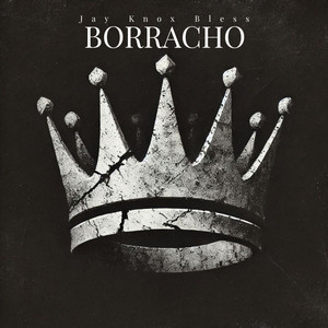 Borracho by Jay Knox Bless