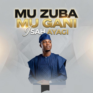 Isah Ayagi - Mu zuba mu gani
