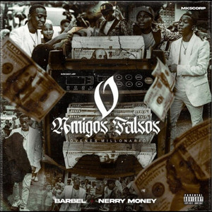 0 Amigos Falsos by Nerry Money, BARBEL, CANALTUBE