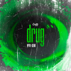 Drug by WYR GEMI